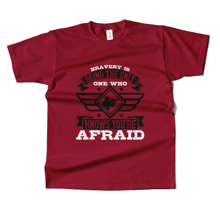 Bravery is being the only one who knows you’re afraid T-Shirt