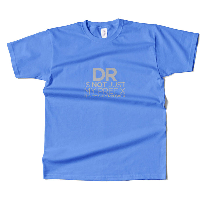 Dr. Is Not Just A PrefixT-Shirt