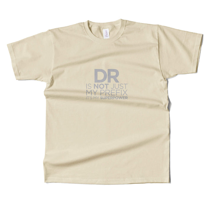 Dr. Is Not Just A PrefixT-Shirt