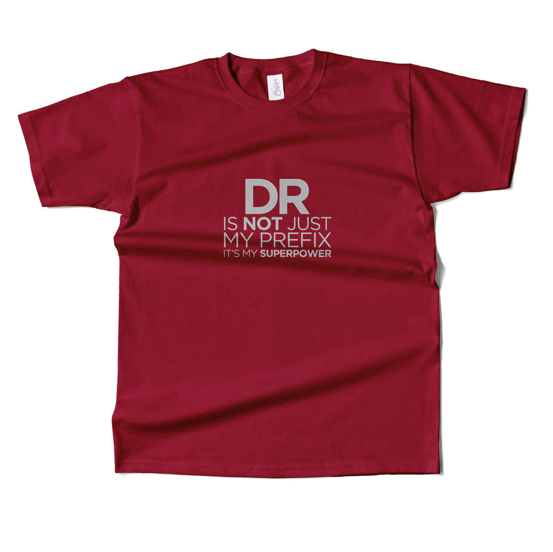 Dr. Is Not Just A PrefixT-Shirt