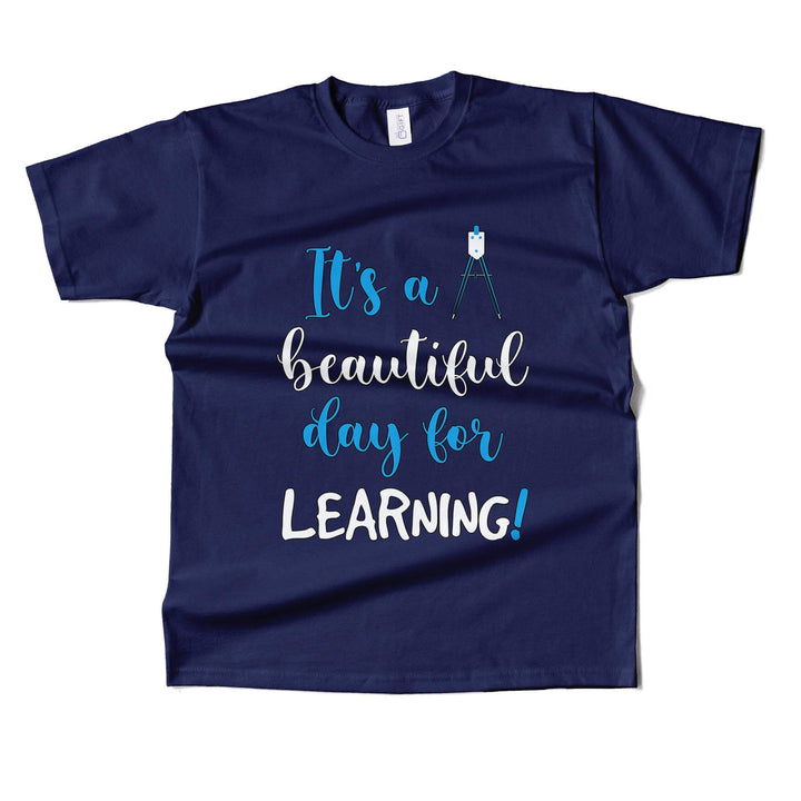 Its A Beautiful Day For Learning T-shirt