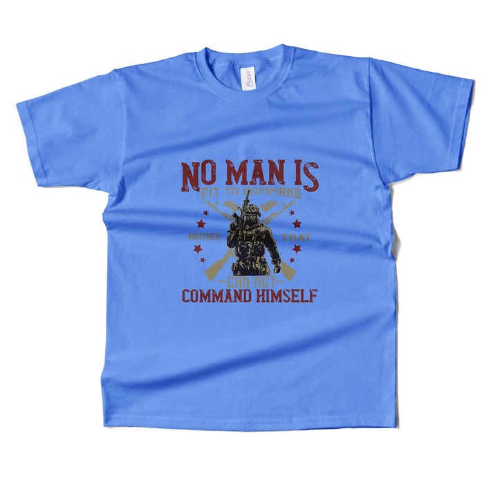 No Man Can Command Another That  Can't Command himself T-shirt