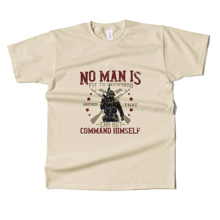 No Man Can Command Another That  Can't Command himself T-shirt