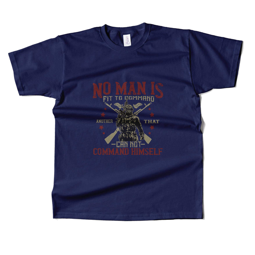 No Man Can Command Another That  Can't Command himself T-shirt