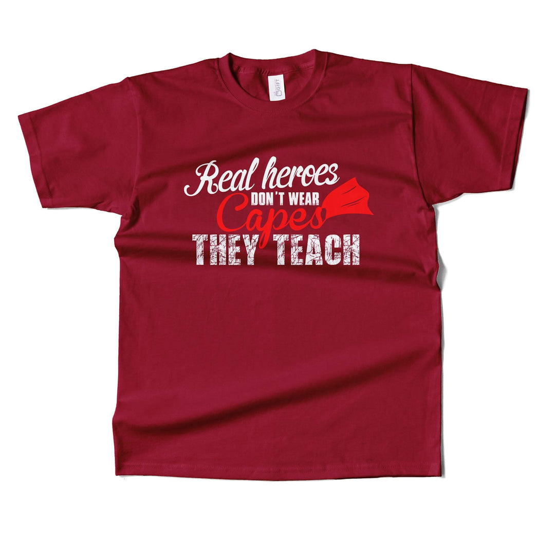 Real Heros Dont Wear Capes, They Teach T-shirt