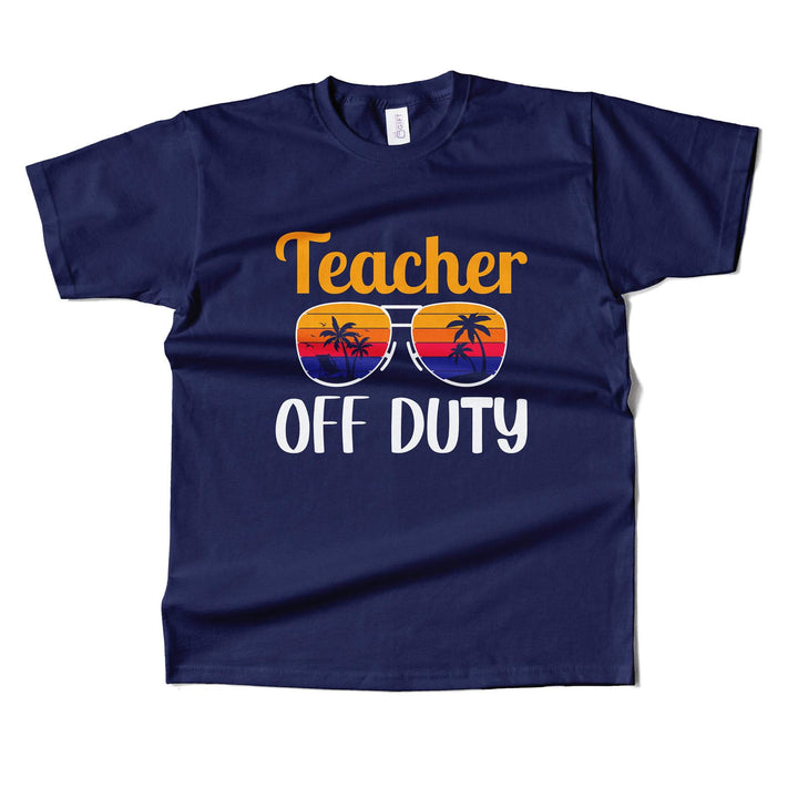 Teacher Off Duty  T-shirt