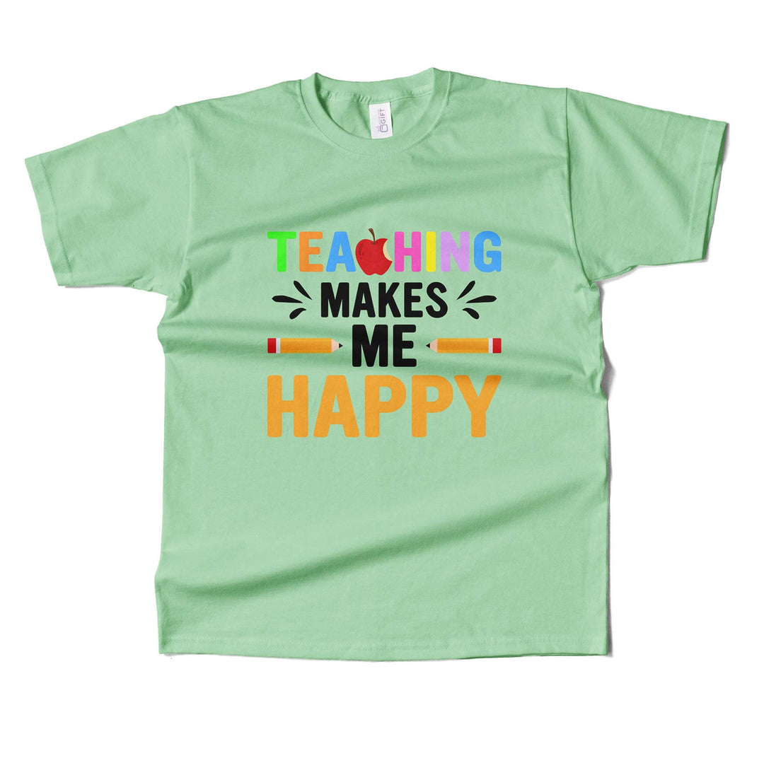 Teaching Makes Me Happy  T-shirt