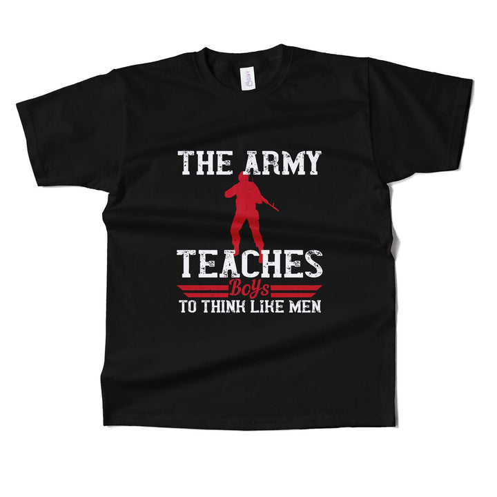 The Army Teaches Boys To Think Like Men T-shirt