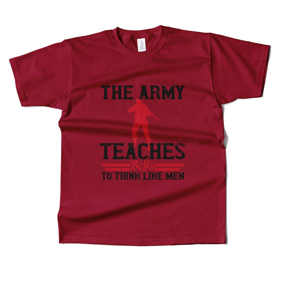 The Army Teaches Boys To Think Like Men T-shirt