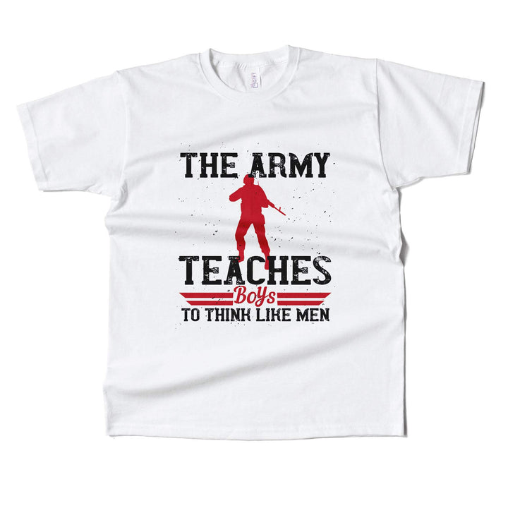 The Army Teaches Boys To Think Like Men T-shirt