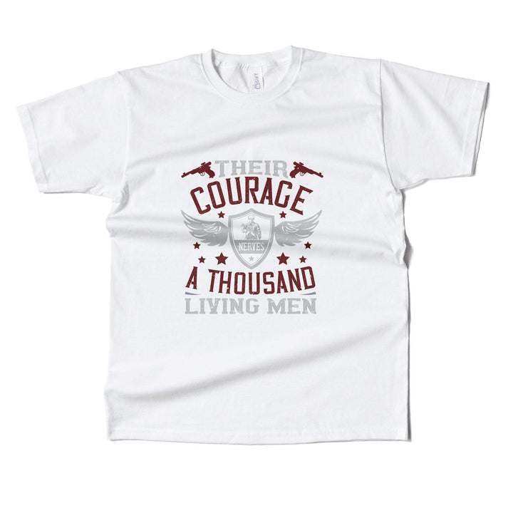 Their Courage Nerves A Thousand Living Men T-shirt