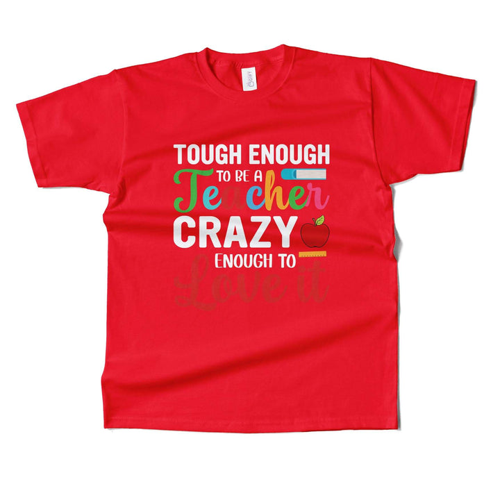 Tough Enough To Be A Teacher T-shirt