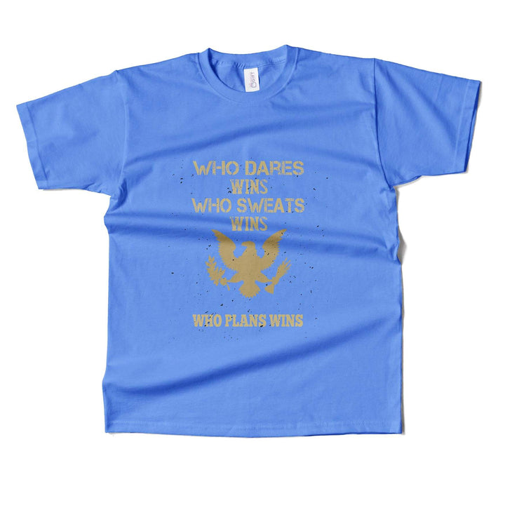 Who Dares,Who Sweats, Who Plans, Wins T-shirt