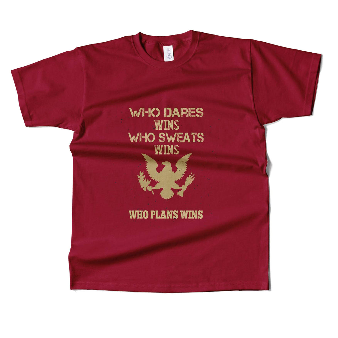 Who Dares,Who Sweats, Who Plans, Wins T-shirt