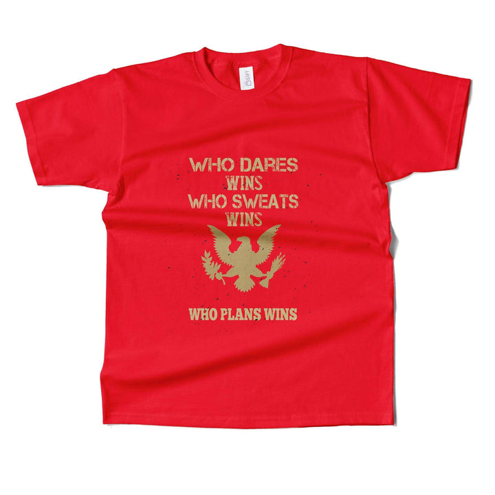 Who Dares,Who Sweats, Who Plans, Wins T-shirt